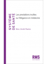 SYSTEME DE SANTE - LES PRESTATIONS INUTILES OU L'ELEGANCE EN MEDECINE