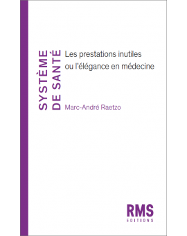 SYSTEME DE SANTE - LES PRESTATIONS INUTILES OU L'ELEGANCE EN MEDECINE
